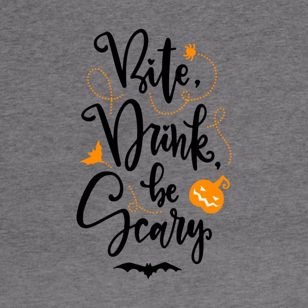 Bite, Drink, Be Scary Halloween Shirt by thebolddesigner